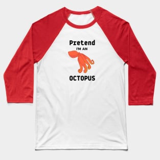 pretend i am an octopus Baseball T-Shirt